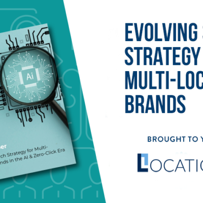 Evolving Search Strategy for Multi-Location Brands in the AI & Zero-Click Era